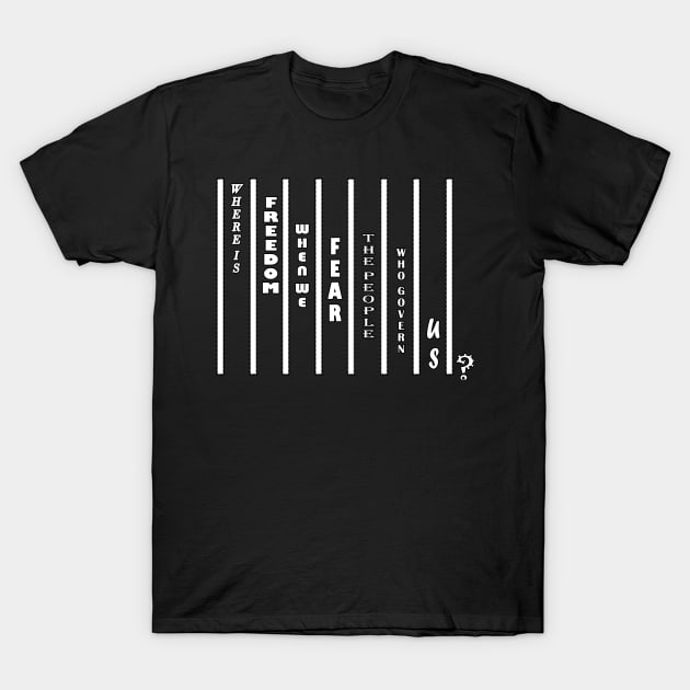 Where is Freedom? (White lettering) T-Shirt by Affiliate_carbon_toe_prints